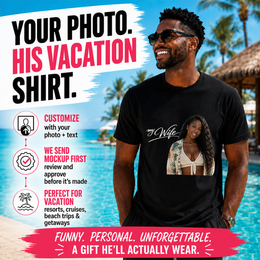 Personalized My Wife Photo Shirt - Custom Face & Text Vacation T-Shirt