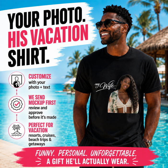 Personalized My Wife Photo Shirt - Custom Face & Text Vacation T-Shirt