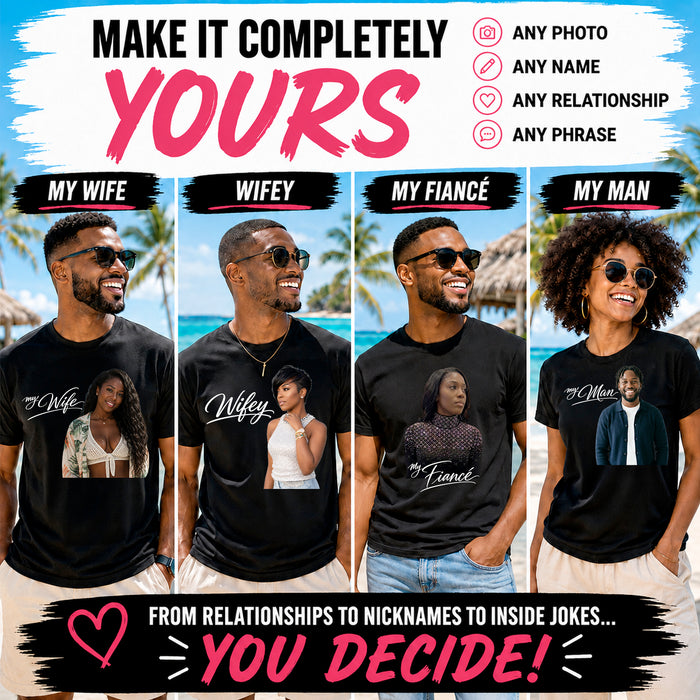 Personalized My Wife Photo Shirt - Custom Face & Text Vacation T-Shirt