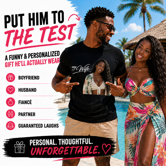 Personalized My Wife Photo Shirt - Custom Face & Text Vacation T-Shirt