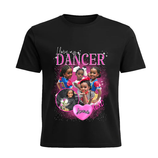 I Love My Dancer Photo Shirt – Add Name (Up to 5 Photos)